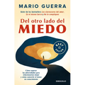 del Otro Lado del Miedo. Cã3mo Superar Las Adversidades Para Relacionarnos Mejor Y Cã3mo Convertir El Temor En Conocimiento / On the Other Side of Fea