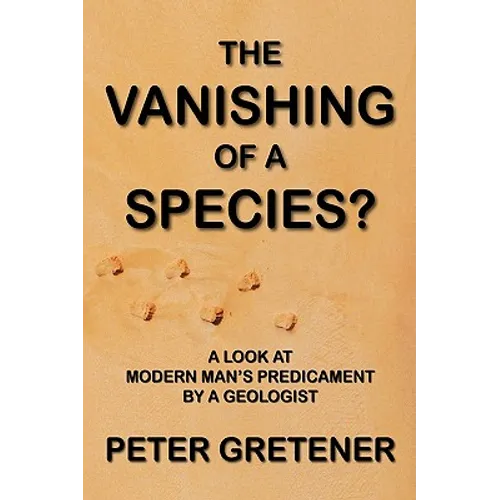 The Vanishing of a Species? A Look at Modern Man's Predicament by a Geologist