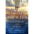 Christ's Miracles: Yesterday and Today