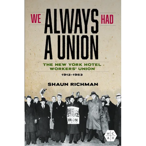 We Always Had a Union: The New York Hotel Workers' Union, 1912-1953