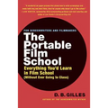 The Portable Film School: Everything You'd Learn in Film School (Without Ever Going to Class)
