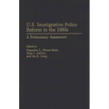 U.S. Immigration Policy Reform in the 1980s: A Preliminary Assessment