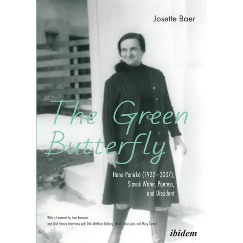 The Green Butterfly: Hana Ponická (1922-2007), Slovak Writer, Poetess, and Dissident