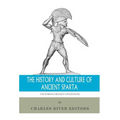 The World's Greatest Civilizations: The History and Culture of Ancient Sparta