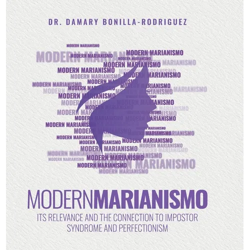 Modern Marianismo: Its Relevance and the Connection to Impostor Syndrome and Perfectionism
