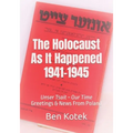 The Holocaust As It Happened 1941-1945: Unser Tsait Our Time, Greetings & News From Poland