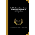 Oud-Nederlandsche steden in haar ontstaan, groei en ontwikkeling; 3