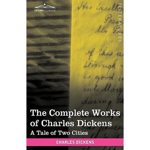 The Complete Works of Charles Dickens (in 30 Volumes, Illustrated): A Tale of Two Cities