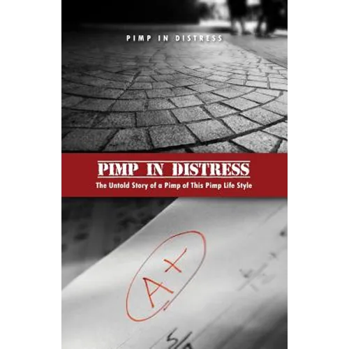 Pimp in Distress: The Untold Story of a Pimp of This Pimp Life Style