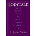 Bodytalk: When Women Speak in Old French Literature