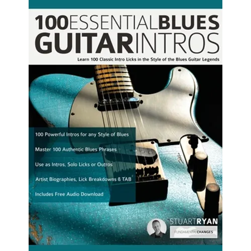 100 Essential Blues Guitar Intros: Learn 100 Classic Intro Licks in the Style of the Blues Guitar Greats