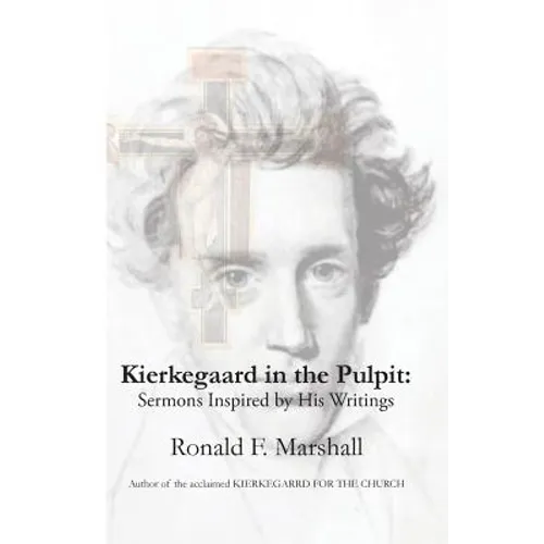 Kierkegaard in the Pulpit: Sermons Inspired by His Writings
