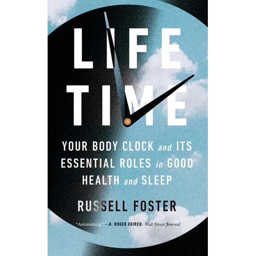 Life Time: Your Body Clock and Its Essential Roles in Good Health and Sleep