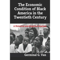 The Economic Condition of Black America in the Twentieth Century: A Historical and Empirical Analysis
