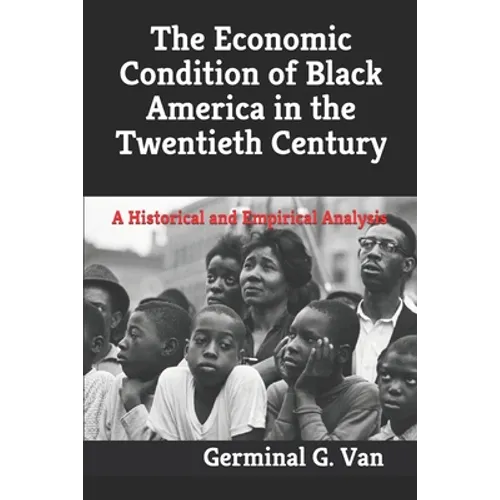 The Economic Condition of Black America in the Twentieth Century: A Historical and Empirical Analysis