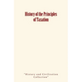 History of the Principles of Taxation
