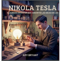 Nikola Tesla: El Curioso Inventor Que Convirtió Las Ideas En Luz