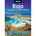 Moon Baja: Tijuana to Los Cabos: Road Trips, Surfing & Diving, Local Flavors