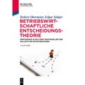Betriebswirtschaftliche Entscheidungstheorie: Einführung in Die Logik Individueller Und Kollektiver Entscheidungen