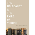 The Holocaust & the Exile of Yiddish: A History of the Algemeyne Entsiklopedye