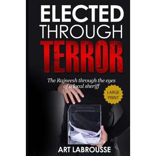Elected Through Terror: The Rajneesh through the eyes of a local sheriff