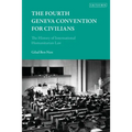 The Fourth Geneva Convention for Civilians: The History of International Humanitarian Law