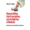 Phantom Billing, Fake Prescriptions, and the High Cost of Medicine