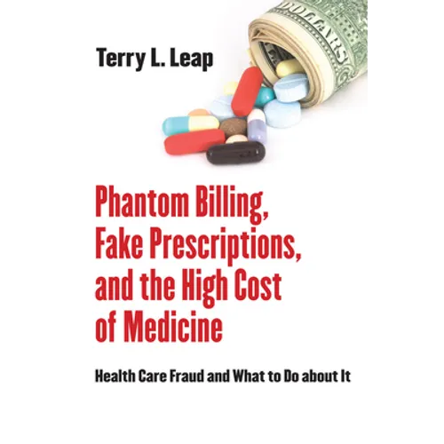 Phantom Billing, Fake Prescriptions, and the High Cost of Medicine