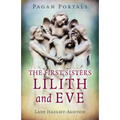Pagan Portals - The First Sisters: Lilith and Eve