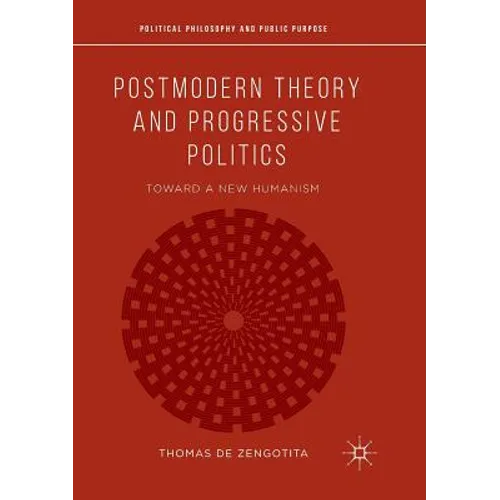 Postmodern Theory and Progressive Politics: Toward a New Humanism