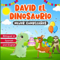 Bilingual in Spanish and English: David el Dinosaurio Mejor Cumpleaños: Libro Bilingüe para Aprender Inglés y Español Cuento Infantil de 2 a 7 Años Hi