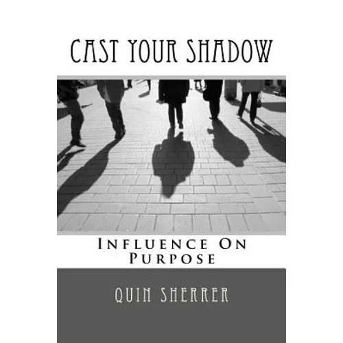 Cast Your Shadow: Influence on Purpose