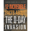 12 Incredible Facts about the D-Day Invasion