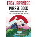 Easy Japanese Phrase Book: Over 1500 Common Phrases For Everyday Use And Travel in Japan
