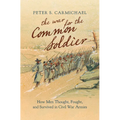 The War for the Common Soldier: How Men Thought, Fought, and Survived in Civil War Armies