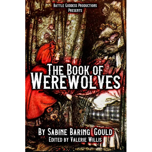 The Book of Werewolves with Illustrations: History of Lycanthropy, Mythology, Folklores, and more