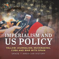 Imperialism and US Policy Yellow Journalism, Muckraking, Cuba and War with Spain Grade 7 American History
