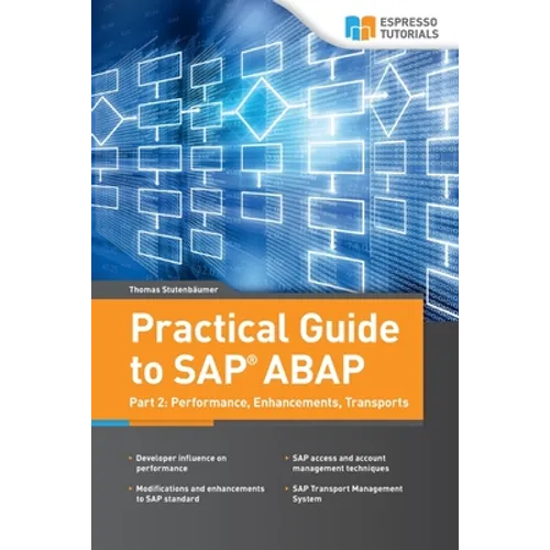 Practical Guide to SAP ABAP: Part 2: Performance, Enhancements, Transports