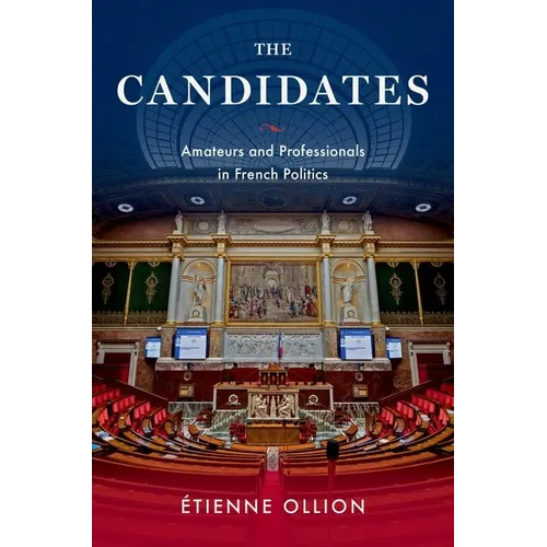The Candidates: Amateurs and Professionals in French Politics