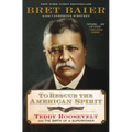 To Rescue the American Spirit: Teddy Roosevelt and the Birth of a Superpower