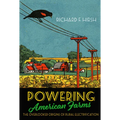 Powering American Farms: The Overlooked Origins of Rural Electrification