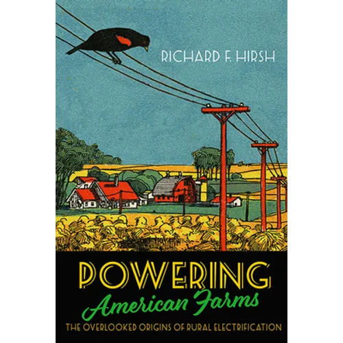 Powering American Farms: The Overlooked Origins of Rural Electrification