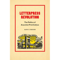 Letterpress Revolution: The Politics of Anarchist Print Culture