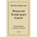 Aus den Tagen von Bismarcks Kampf gegen Caprivi. Erinnerungen von Julius von Eckardt: In Fraktur
