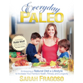 Everyday Paleo: Embracing a Natural Diet & Lifestyle to Increase Your Family's Health, Fitness, and Longevity