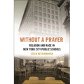 Without a Prayer: Religion and Race in New York City Public Schools