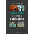 Indigenous Peoples and Mining: A Global Perspective