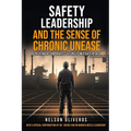 Safety Leadership and The Sense of Chronic Unease: Creating a Corporate Culture to Mitigate Risks