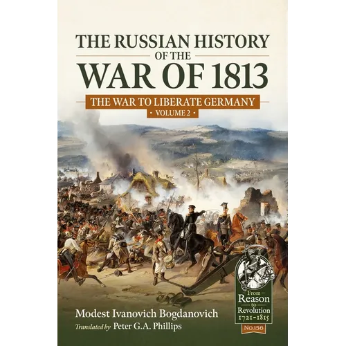 The Russian History of the War of 1813 Volume 2: The War to Liberate Germany