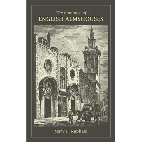 The Romance of English Almshouses